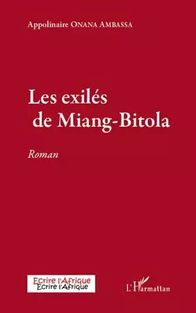 Les exilés de Miang-Bitola - Appolinaire Onana Ambassa - Editions L'Harmattan