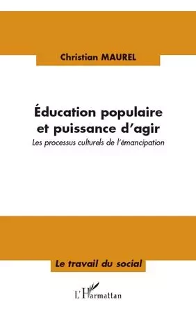 Education populaire et puissance d'agir - Christian Maurel - Editions L'Harmattan