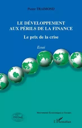 Le développement aux périls de la finance - Pierre TRAIMOND - Editions L'Harmattan