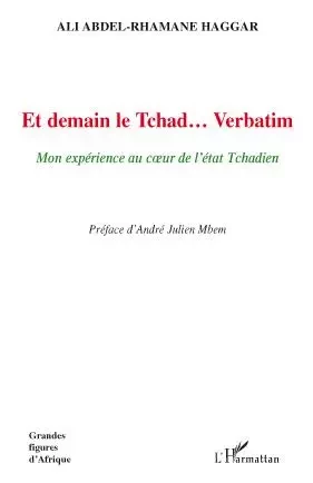 Et demain le Tchad... Verbatim - Ali Abdel-Rhamane Haggar - Editions L'Harmattan