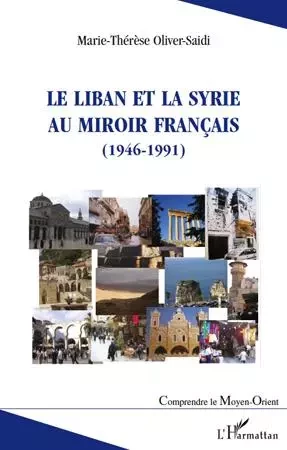 Le Liban et la Syrie au miroir français - Marie-Thérèse Oliver-Saidi - Editions L'Harmattan