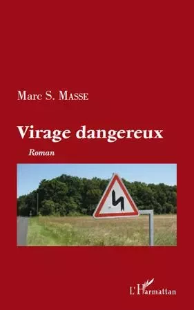 Virage dangereux - Marc S.MASSE - Editions L'Harmattan