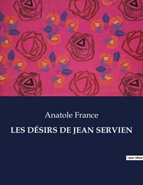 LES DÉSIRS DE JEAN SERVIEN