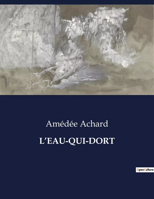 L'EAU-QUI-DORT - Amédée Achard - CULTUREA