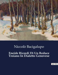 Eneide Ricordi Di Un Reduce Troiano In Dialetto Genovese