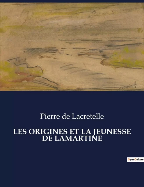 LES ORIGINES ET LA JEUNESSE DE LAMARTINE - Pierre de Lacretelle - CULTUREA