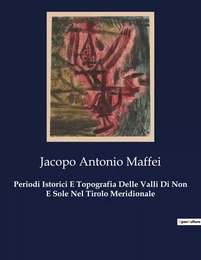 Periodi Istorici E Topografia Delle Valli Di Non E Sole Nel Tirolo Meridionale