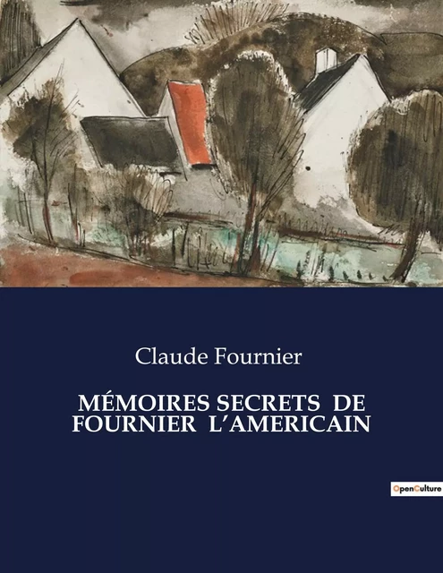 MÉMOIRES SECRETS  DE FOURNIER  L'AMERICAIN - Claude Fournier - CULTUREA