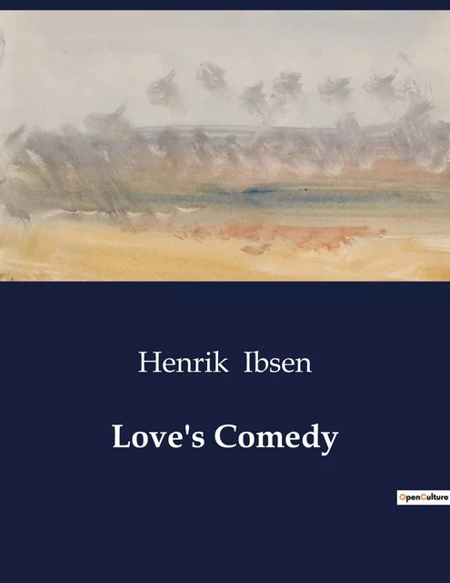 Love's Comedy - Henrik Ibsen - CULTUREA