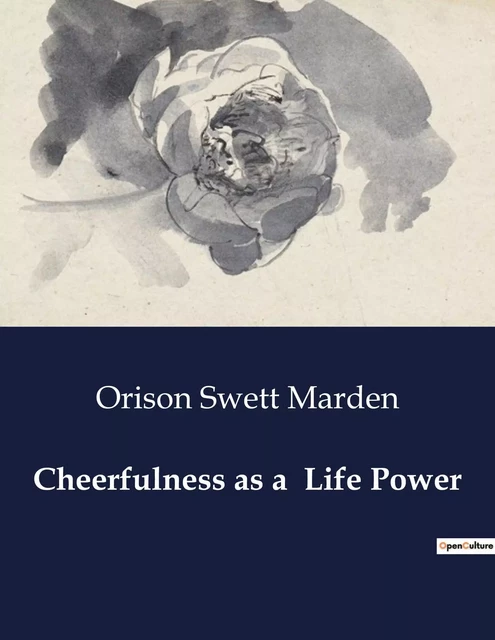 Cheerfulness as a  Life Power - Orison Swett Marden - CULTUREA