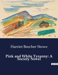 Pink and White Tyranny: A Society Novel