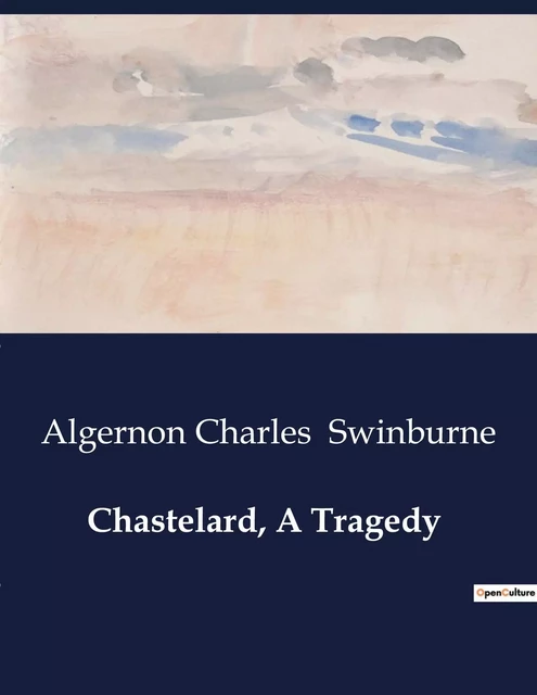 Chastelard, A Tragedy - Algernon Charles Swinburne - CULTUREA