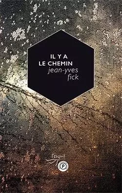 Il y a le chemin - Jean-Yves Fick - PUBLIE NET