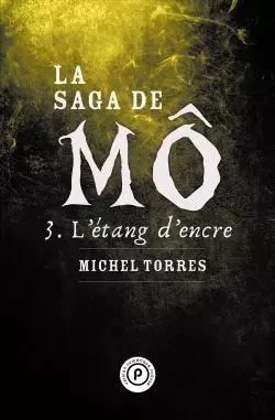 La saga de Mô, tome 3 : L'étang d'encre - Michel Torres - PUBLIE NET