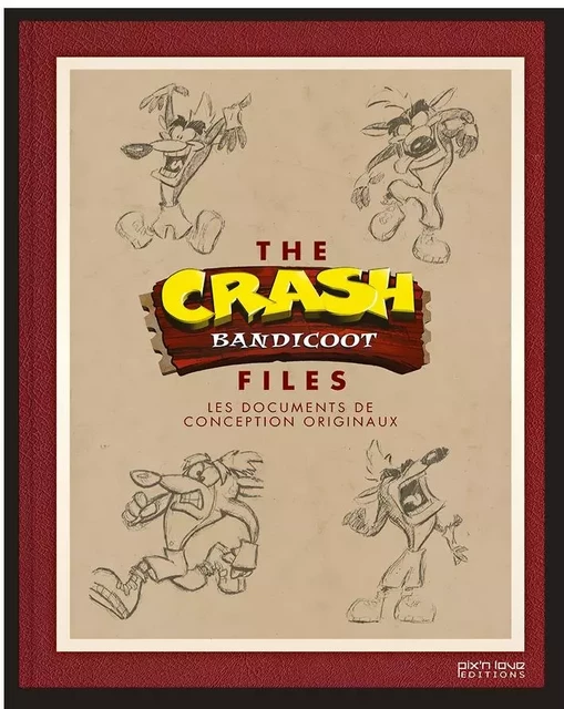 THE CRASH BANDICOOT FILES - LES DOCUMENTS DE CONCEPTIONS ORIGINAUX - Michael RUBIN - PIX N LOVE EDITIONS