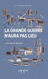 La Grande Guerre n'aura pas lieu