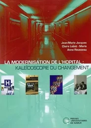 LA MODERNISATION DE L'HOPITAL: KALEIDOSCOPIE DU CHANGEMENT