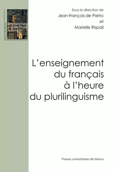 L ENSEIGNEMENT DU FRANCAIS A L HEURE DU PLURILINGUISME -  DE PIETRO J.-F. ET R - PU NAMUR