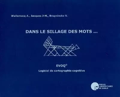 DANS LE SILLAGE DES MOTS... EVOQ, LOGICIEL DE CARTOGRAPHIE COGNITIVE -  - PU NAMUR