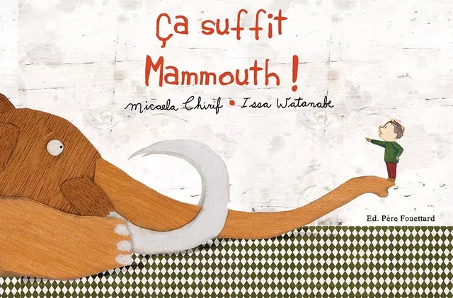 ÇA SUFFIT, MAMMOUTH ! - Micaela Chirif - PERE FOUETTARD