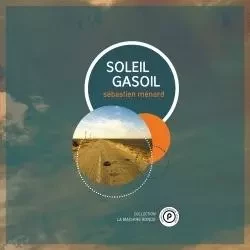 Soleil gasoil - Sébastien Ménard - PUBLIE NET