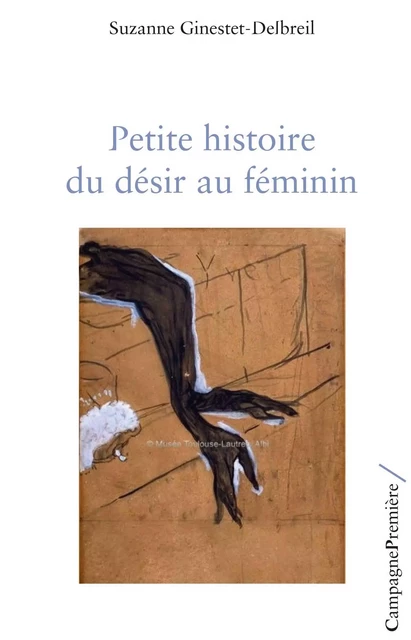 Petite histoire du désir au féminin -  Ginestet-delbreil suzanne - CAMPAGNE PREM