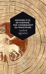 Histoire d'Io, de Pasiphaé, par conséquent du Minotaure