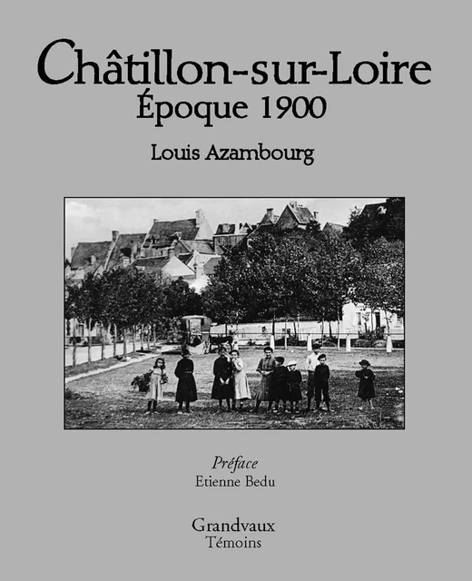 Châtillon-sur-Loire - Louis Azambourg - GRANDVAUX