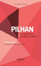 Pilhan - De quoi est-il devenu le nom ?