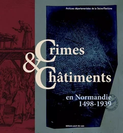 Crimes Et Chatiments En Normandie 1498-1939