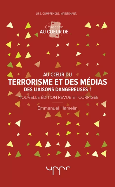 Au coeur du terrorisme et des médias - Emmanuel Hamelin - UPPR