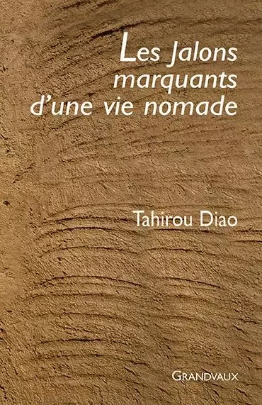 Les Jalons marquants d'une vie nomade - Tahirou Diao - GRANDVAUX