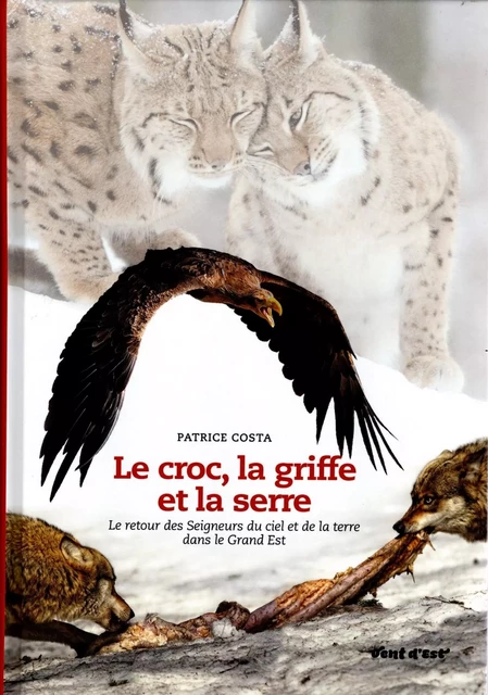 LE CROC, LA GRIFFE ET LA SERRE - PATRICE COSTA - VENT D EST