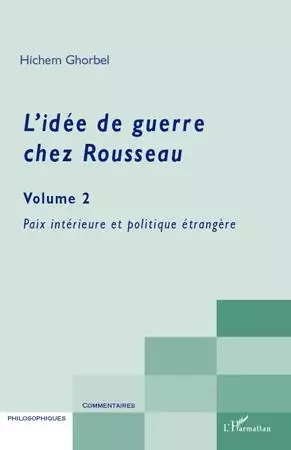 L'idée de guerre chez Rousseau (Volume 2) - Hichem Ghorbel - Editions L'Harmattan