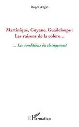 Martinique, Guyane, Guadeloupe : Les raisons de la colère...