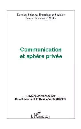 Communication et sphère privée - Catherine Verite, Benoit Lelong - Editions L'Harmattan