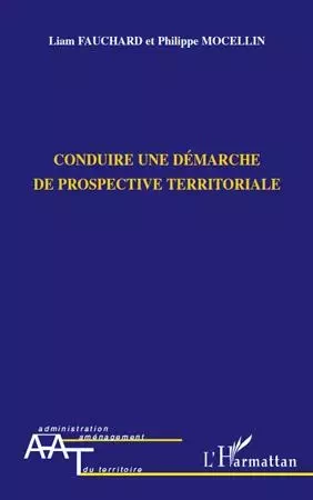 Conduire une démarche de prospective territoriale - Liam Fauchard, Philippe Mocellin - Editions L'Harmattan