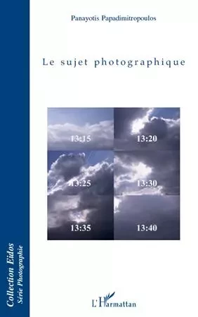 Le sujet photographique - Panayotis Papadimitropoulos - Editions L'Harmattan