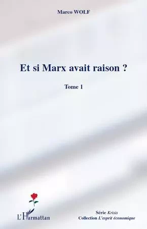 Et si Marx avait raison ? (Tome 1) - Marco Wolf - Editions L'Harmattan