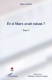 Et si Marx avait raison ? (Tome 1)