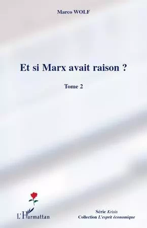 Et si Marx avait raison ? (Tome 2) - Marco Wolf - Editions L'Harmattan