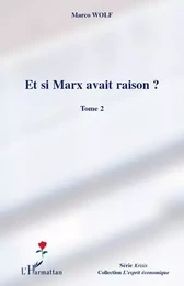 Et si Marx avait raison ? (Tome 2)