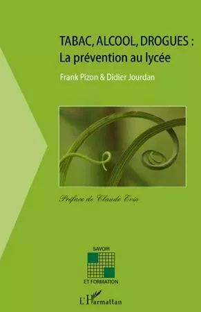 Tabac, alcool,drogues: la prévention au lycée - Franck Pizon, Didier Jourdan - Editions L'Harmattan