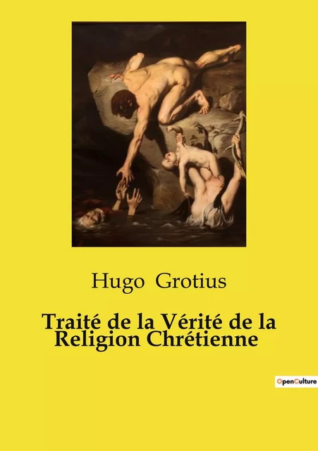 Traité de la Vérité de la Religion Chrétienne - Hugo Grotius - CULTUREA