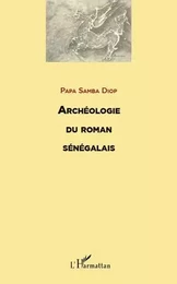 ARCHEOLOGIE DU ROMAN SENEGALAIS