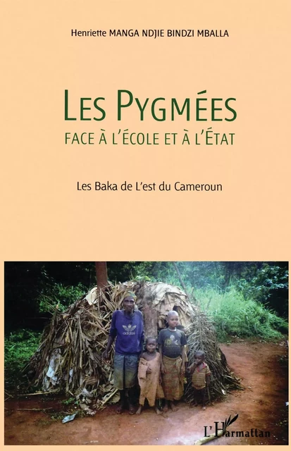 Les Pygmées face à l'Ecole et à l'Etat - Henriette Manga Ndjie Bindzi Mballa - Editions L'Harmattan