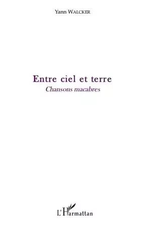 Entre ciel et terre - Yann Walcker - Editions L'Harmattan