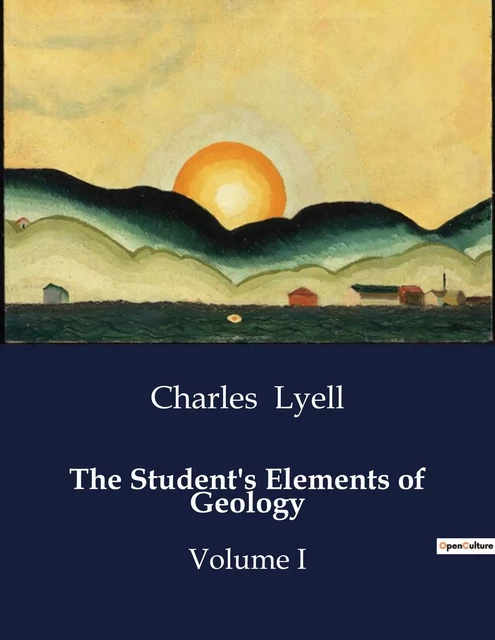 The Student's Elements of Geology - Charles Lyell - CULTUREA