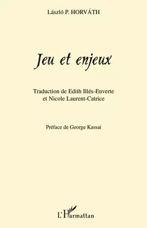 Jeu et enjeux - Laszlo P. Horvath - Editions L'Harmattan