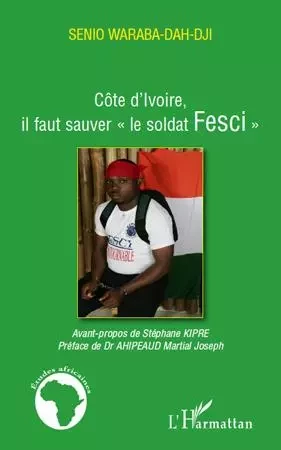 Côte d'Ivoire, il faut sauver "le soldat Fesci" - Senio Waraba-Dah-Dji - Editions L'Harmattan